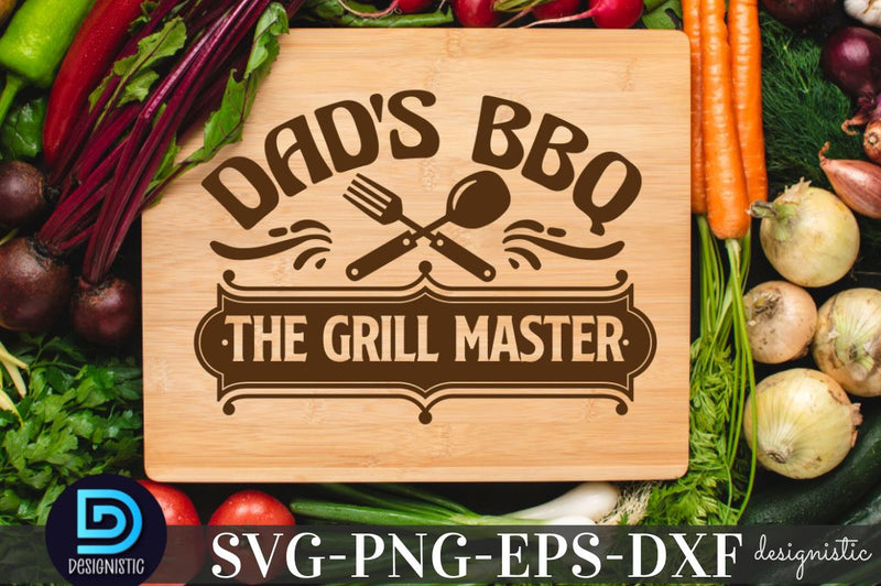 Dad's BBQ the grill master, Kitchen Quotes SVG SVG DESIGNISTIC 