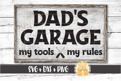 Dad's Garage My Tools My Rules - Father's Day SVG PNG DXF Cut Files SVG Cheese Toast Digitals 