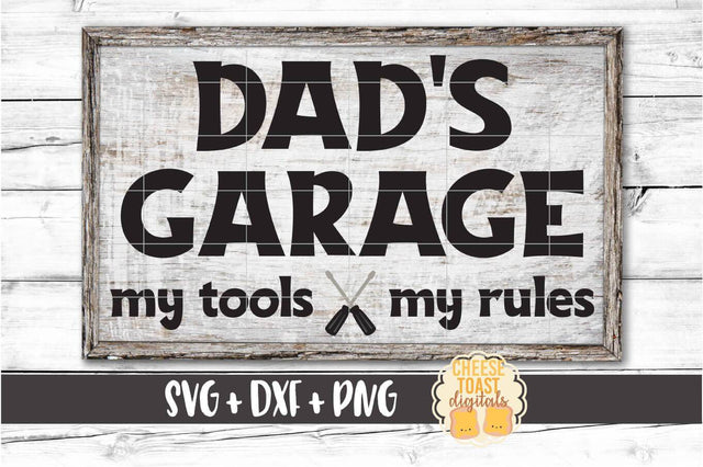 Dad's Garage My Tools My Rules - Father's Day SVG PNG DXF Cut Files SVG Cheese Toast Digitals 