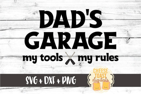 Dad's Garage My Tools My Rules - Father's Day SVG PNG DXF Cut Files SVG Cheese Toast Digitals 