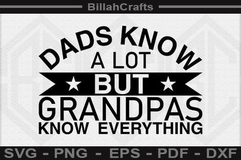 Dads Know A Lot But Grandpas Know Everything SVG File SVG BillahCrafts 