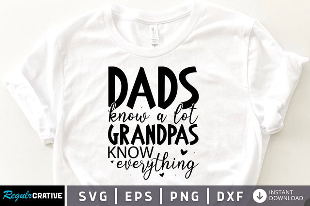 Dads know a lot grandpas know everything SVG SVG Regulrcrative 