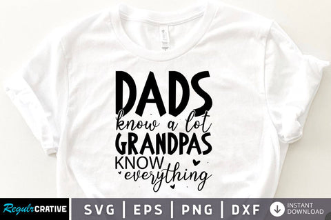 Dads know a lot grandpas know everything SVG SVG Regulrcrative 