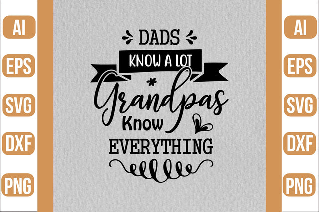 Dads Know A Lot Grandpas Know Everything svg SVG shah alam 