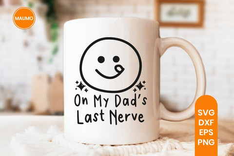 Dad's Last Nerve Funny Toddler Svg Quote SVG Maumo Designs 