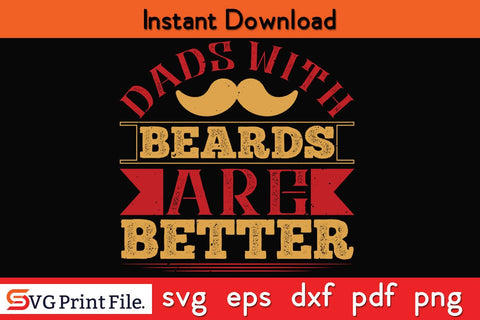 Dads With Beards Are Better Fathers Day SVG PNG Cricut File SVG SVG Print File 
