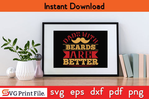 Dads With Beards Are Better Fathers Day SVG PNG Cricut File SVG SVG Print File 