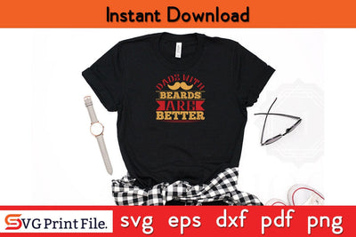 Dads With Beards Are Better Fathers Day SVG PNG Cricut File SVG SVG Print File 