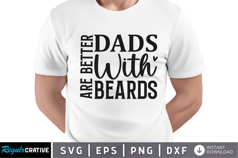 Dads with beards are better SVG SVG Regulrcrative 