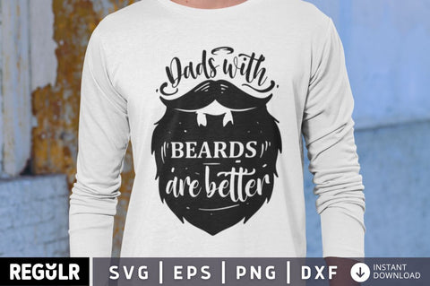 Dads with beards are better SVG SVG Regulrcrative 