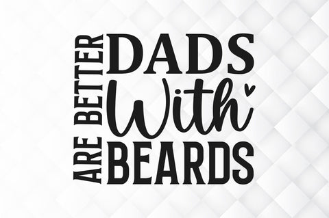 Dads with beards are better SVG SVG Regulrcrative 