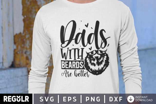 Dads with beards are better SVG SVG Regulrcrative 