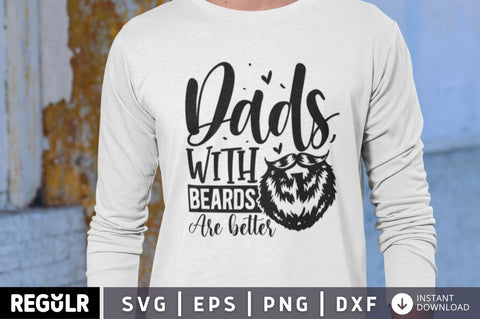 Dads with beards are better SVG SVG Regulrcrative 