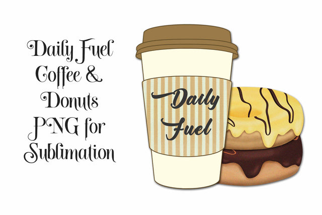 Daily Fuel Coffee and Donut PNG for Sublimation Sublimation Digital Honeybee 