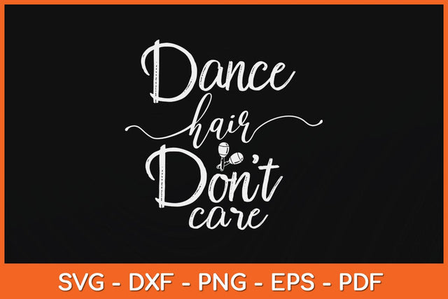 Dance Hair Don't Care Funny Dancer Svg Design SVG artprintfile 