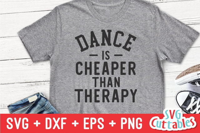 Dance Is Cheaper Than Therapy Svg Cuttables 