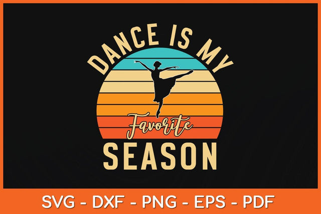Dance Is My Favorite Season Svg Design SVG artprintfile 