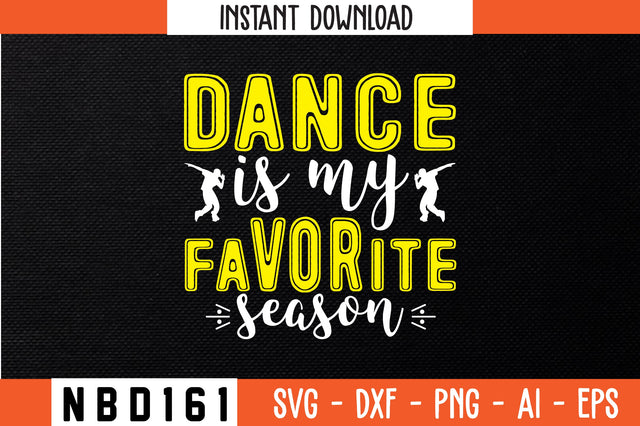 DANCE IS MY FAVORITE SEASON Svg Design SVG Nbd161 