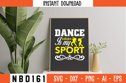 DANCE IS MY SPORT Svg Design SVG Nbd161 