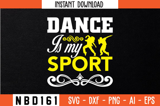DANCE IS MY SPORT Svg Design SVG Nbd161 