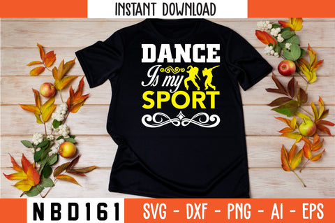 DANCE IS MY SPORT Svg Design SVG Nbd161 