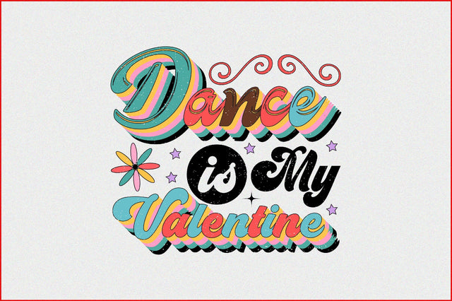 Dance is My Valentine Sublimation SVGArt 