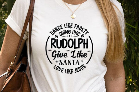 Dance Like Frosty Shine Like Rudolph Give Like Santa Love Like Jesus SVG Angelina750 