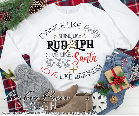 Dance like frosty shine like Rudolph give like Santa love like Jesus SVG | Christmas SVG PNG DXF | Festive Holiday Shirt SVGs SVG Amber Price Design 