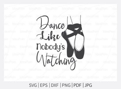 Dance like nobody's watching Svg, Ballet SVG File, Ballet mum svg, Ballet Svg, Ballet dancer svg, Ballerina SVG, Ballet Cut Files, Dance Crafters. Png, Jpg, Dxf SVG Dinvect 