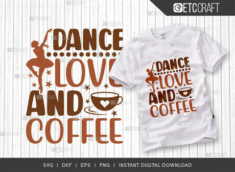 Dance Love And Coffee SVG Cut File, Caffeine Svg, Coffee Time Svg, Coffee Quotes, Coffee Cutting File, TG 01737 SVG ETC Craft 