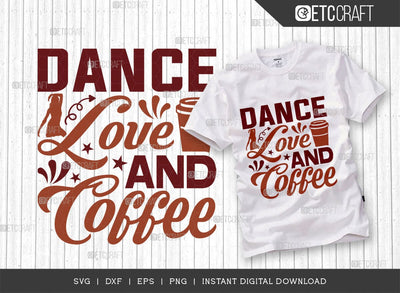 Dance Love And Coffee SVG Cut File, Coffee Svg, Coffee Party Svg, Coffee Lover, Coffee Quotes, ETC T00510 SVG ETC Craft 