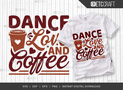 Dance Love And Coffee SVG Cut File, Coffee Svg, Coffee Party Svg, Coffee Lover, Coffee Quotes, ETC T00510 SVG ETC Craft 
