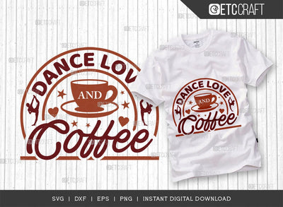 Dance Love And Coffee SVG Cut File, Coffee Svg, Coffee Party Svg, Coffee Lover, Coffee Quotes, ETC T00510 SVG ETC Craft 