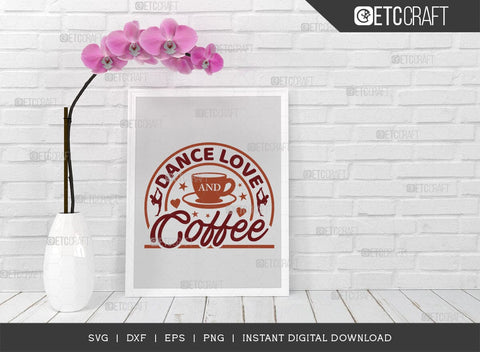 Dance Love And Coffee SVG Cut File, Coffee Svg, Coffee Party Svg, Coffee Lover, Coffee Quotes, ETC T00510 SVG ETC Craft 