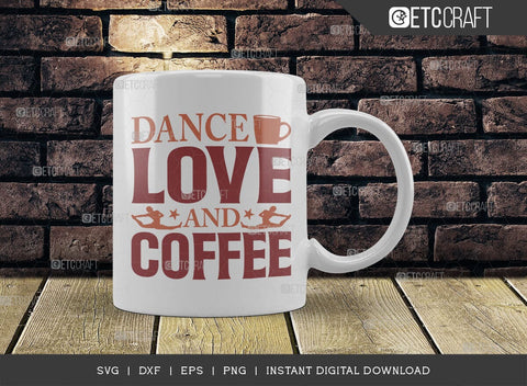 Dance Love And Coffee SVG Cut File, Coffee Svg, Coffee Party Svg, Coffee Lover, Coffee Quotes, ETC T00510 SVG ETC Craft 