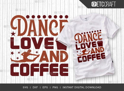 Dance Love And Coffee SVG Cut File, Coffee Svg, Coffee Party Svg, Coffee Lover, Coffee Quotes, ETC T00510 SVG ETC Craft 