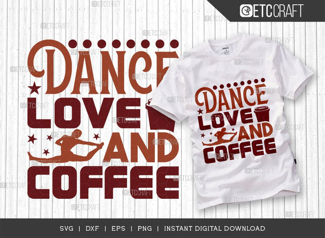 Dance Love And Coffee SVG Cut File, Coffee Svg, Coffee Party Svg, Coffee Lover, Coffee Quotes, ETC T00510 SVG ETC Craft 