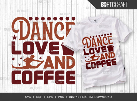Dance Love And Coffee SVG Cut File, Coffee Svg, Coffee Party Svg, Coffee Lover, Coffee Quotes, ETC T00510 SVG ETC Craft 