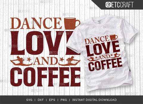 Dance Love And Coffee SVG Cut File, Coffee Svg, Coffee Party Svg, Coffee Lover, Coffee Quotes, ETC T00510 SVG ETC Craft 