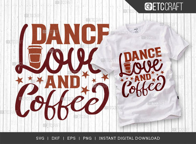 Dance Love And Coffee SVG Cut File, Coffee Svg, Coffee Party Svg, Coffee Lover, Coffee Quotes, ETC T00510 SVG ETC Craft 