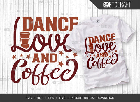 Dance Love And Coffee SVG Cut File, Coffee Svg, Coffee Party Svg, Coffee Lover, Coffee Quotes, ETC T00510 SVG ETC Craft 