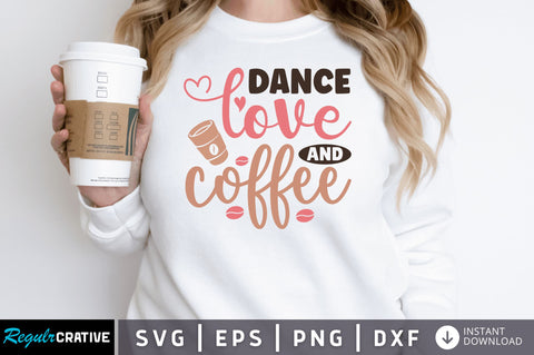 Dance love and coffee SVG SVG Regulrcrative 