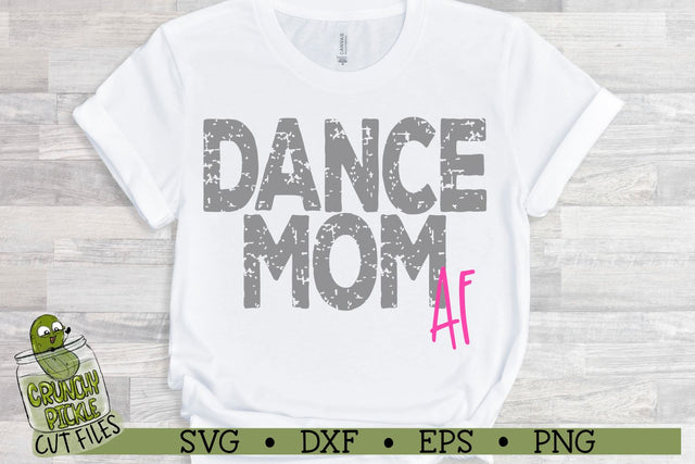 Dance Mom AF SVG Cut File SVG Crunchy Pickle 