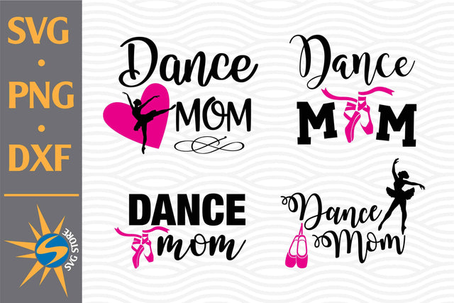 Dance Mom SVG, PNG, DXF Digital Files Include SVG SVGStoreShop 