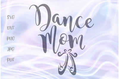 Dance Mom SVG, PNG, DXF, PDF, JPG SVG Digitals by Hanna 