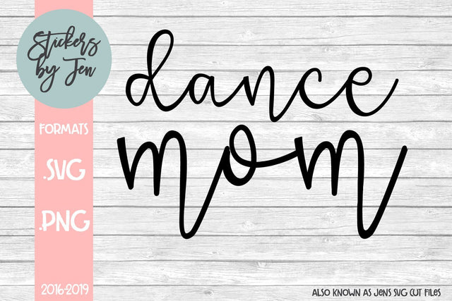 Dance Mom SVG SVG Jens SVG Cut Files 