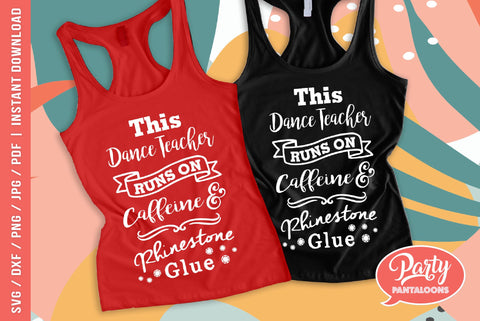 DANCE TEACHER-CAFFEINE & RHINESTONE GLUE | funny dance teacher SVG SVG Partypantaloons 