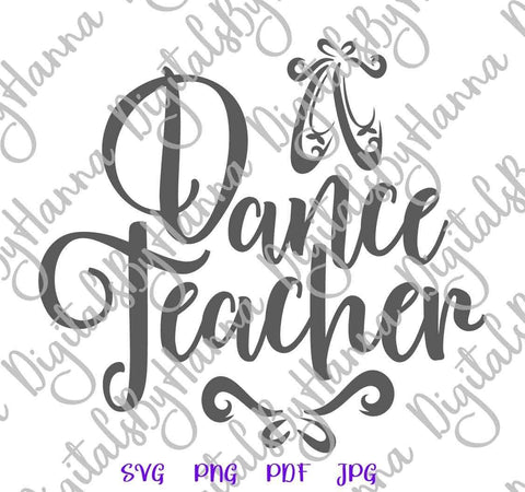 Dance Teacher Print & Cut SVG Digitals by Hanna 