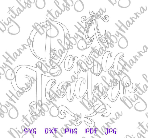 Dance Teacher Print & Cut SVG Digitals by Hanna 