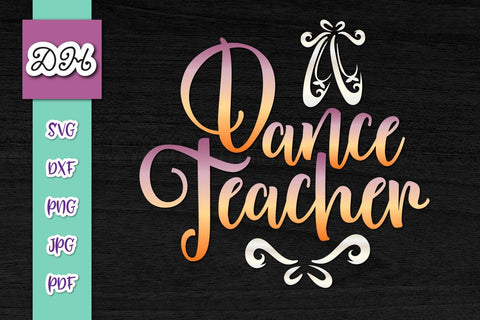 Dance Teacher Print & Cut SVG Digitals by Hanna 